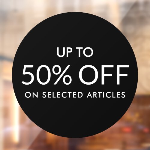 Black circle window cling with bold white typography reading “Up to 50% Off on Selected Articles.” Minimal and modern sale sign for shop windows, boutiques, and retail stores.